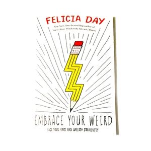 Embrace your weird - by Felicia Day